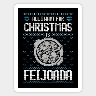 All I Want For Christmas Is Feijoada - Ugly Xmas Sweater For Feijoada Lover Magnet